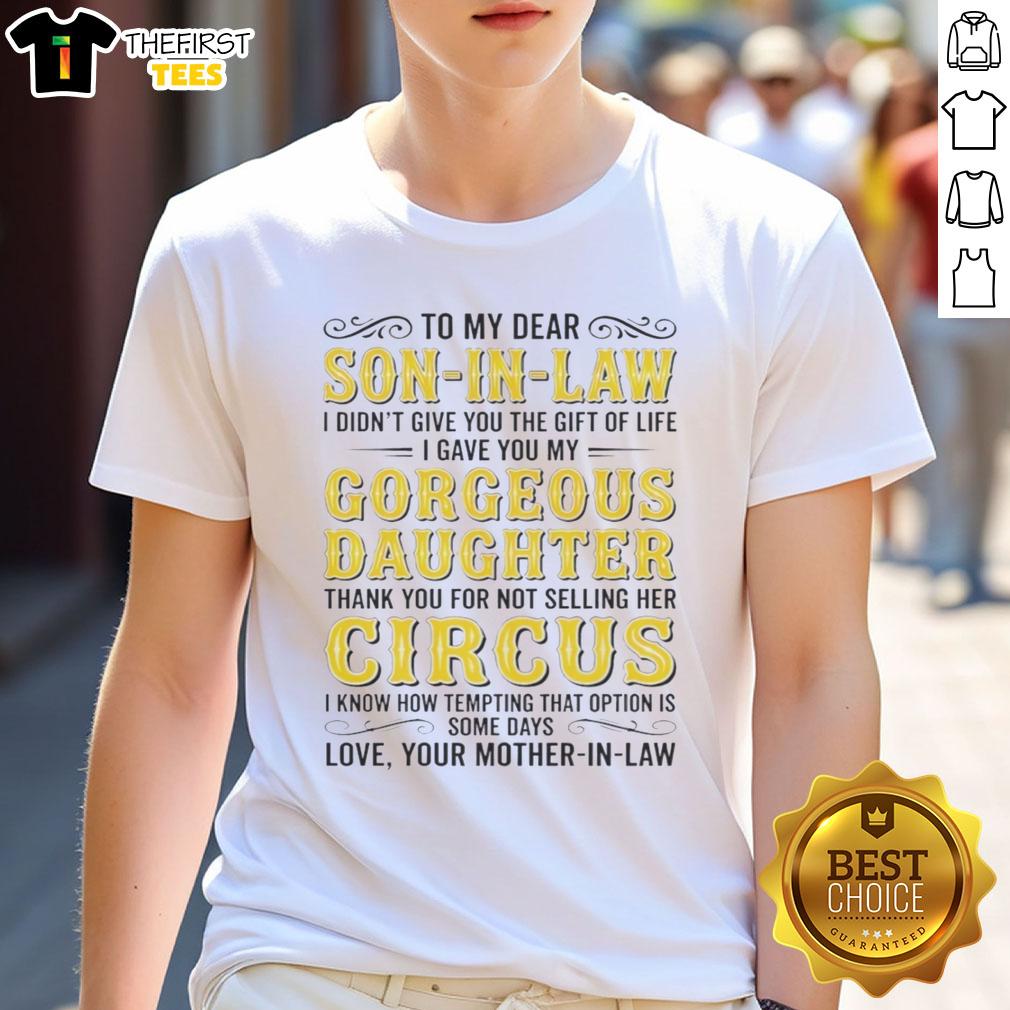 top-to-my-dear-son-in-law-gorgeous-daughter-thank-you-for-not-selling-her-circus-t-shirt Top featuring 'Thank You For Not Selling Her Circus' for son-in-law, celebrating love and humor in family relationships.