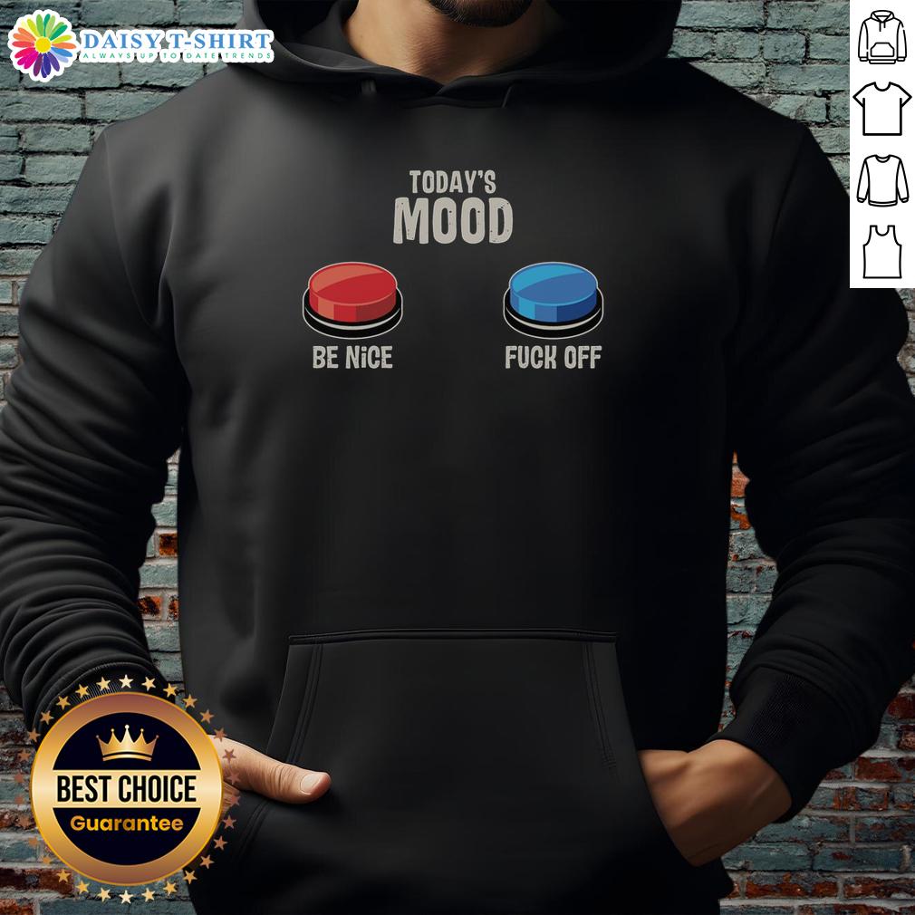 Top Today'S Mood Be Nice Fck Off Hoodie Trendy 'Be Nice Fck Off Hoodie' featuring bold text, perfect for expressing today's mood in casual streetwear fashion.