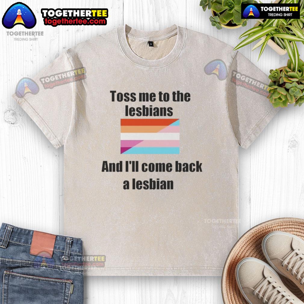 Top Toss Me To The Lesbians And I'Ll Come Back A Lesbian Washed T Shirt Top Toss Me To The Lesbians And I'll Come Back A Lesbian washed t-shirt in vibrant colors, perfect for LGBTQ+ pride.