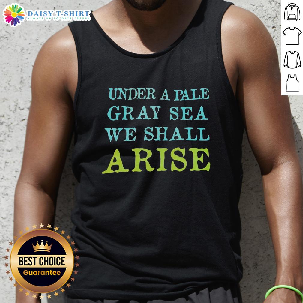 Top Under A Pale Gray Sea We Shall Arise Tank Top Alt Text: Top Under a Pale Gray Sea We Shall Arise Tank Top featuring a serene ocean graphic in soft gray tones.