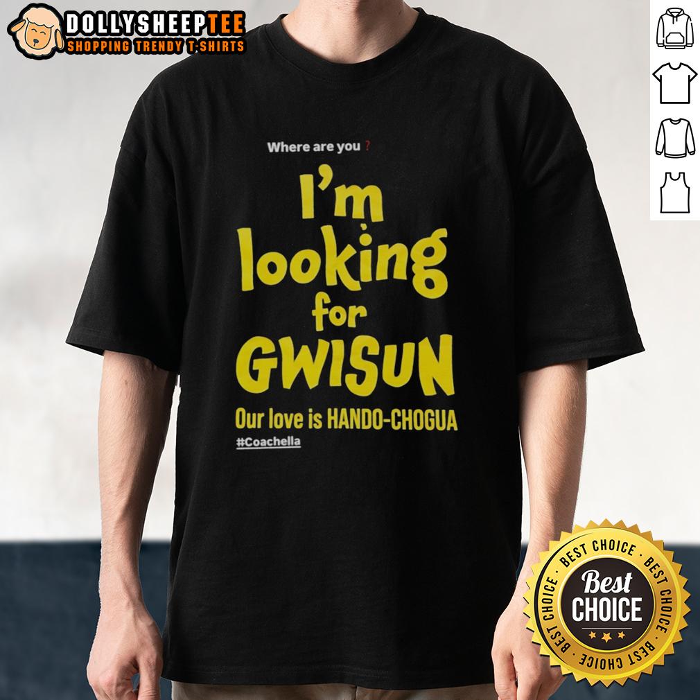 Top Where Are You I'M Looking For Gwisun Our Love Is Hando Chogua T Shirt Top Where Are You I'M Looking For Gwisun Our Love Is Hando Chogua T-Shirt design featuring vibrant graphics and stylish text.