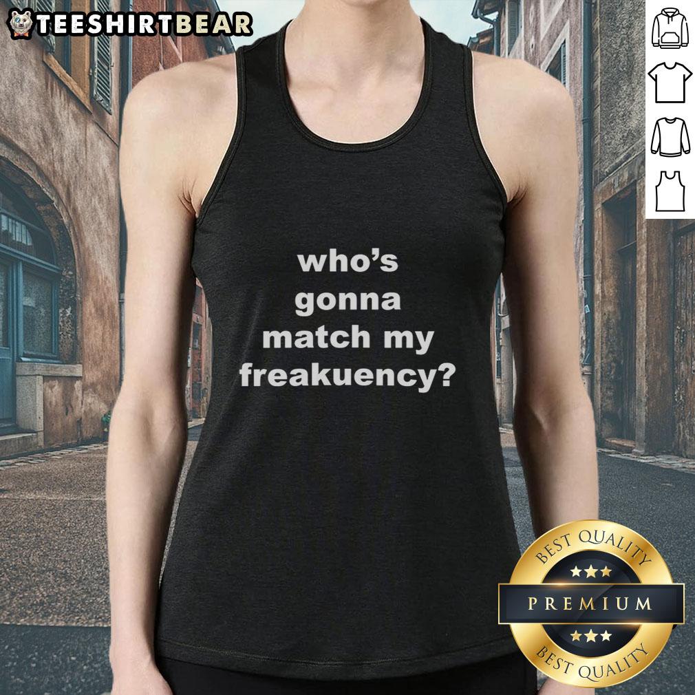 top-whos-gonna-match-my-freakuency-letter-tank-top Stylish Top Who's Gonna Match My Freakuency Letter Tank Top in vibrant colors, perfect for casual summer outfits.