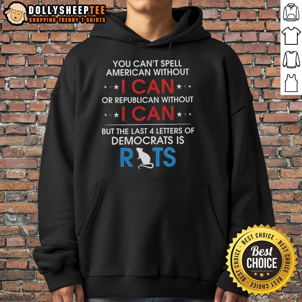 Top You Can'T Spell American Without I Can Hoodie Alt Text: Cozy 'You Can't Spell American Without I Can' hoodie, showcasing patriotic style and a motivational message for all.
