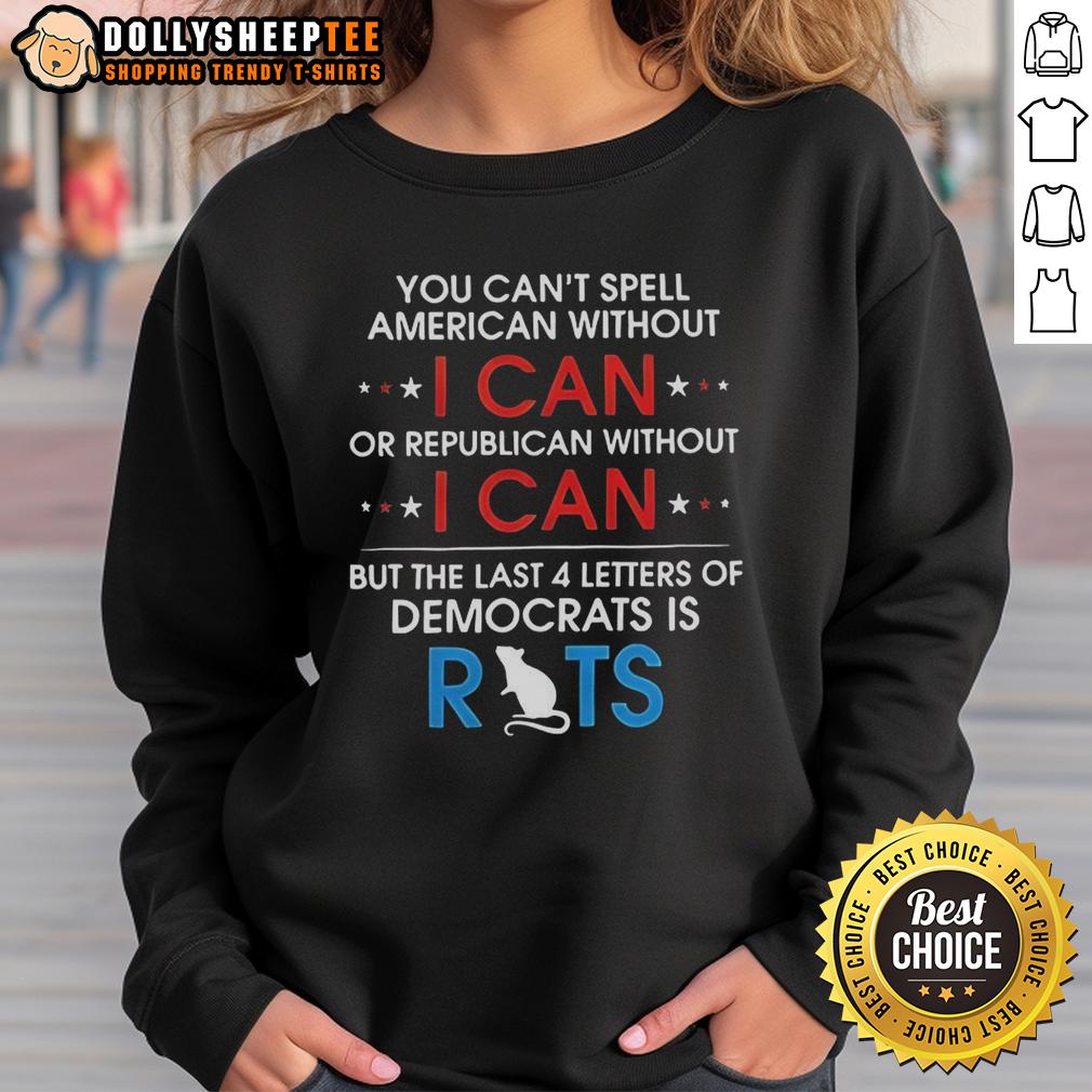 Top You Can'T Spell American Without I Can Sweatshirt Top You Can't Spell American Without I Can Sweatshirt in a stylish design, perfect for patriotic fashion lovers.