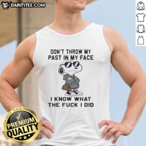 Alt Text: Original Snoopy tank top with 'Don't Throw My Past In My Face' quote, perfect for casual wear and Peanuts fans.