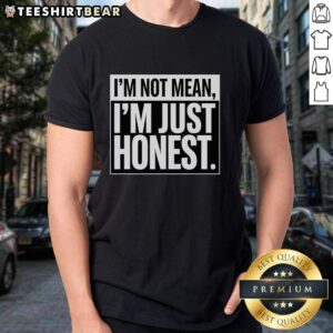 Good I'm Not Mean I'm Just Honest T-Shirt design featuring bold text, perfect for those who value honesty in a fun way.