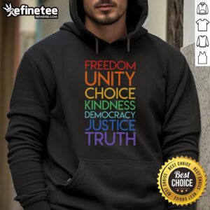 Premium Freedom Unity Choice Kindness Democracy Justice Truth Hoodie featuring inspiring words on a stylish design.