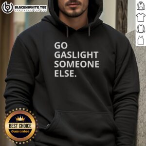 Funny sarcastic hoodie featuring 'Pretty Go Gaslight Someone Else' text, perfect for witty fashion lovers.