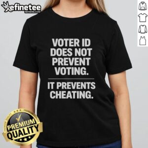 Premium Voter ID tee for ladies emphasizing that it prevents cheating, not voting. Stylish and empowering design.