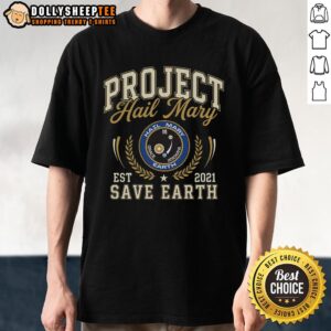 Nice Project Hail Mary Save Earth T-Shirt Est 2021 featuring a bold graphic design promoting environmental awareness.