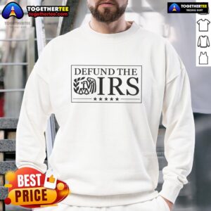 Hot Defund The IRS slogan sweatshirt in stylish design, perfect for expressing your views on tax reform.