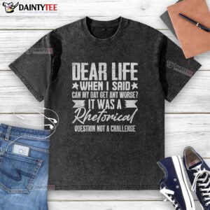 Funny sarcastic washed T-shirt with 'Dear Life, Thanks for the lessons' graphic, perfect for humor lovers.