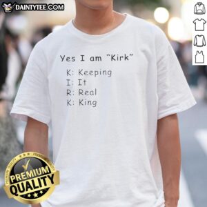 Hot Yes I Am Kirk Keeping It Real King T-Shirt featuring bold graphic design and vibrant colors for stylish casual wear.