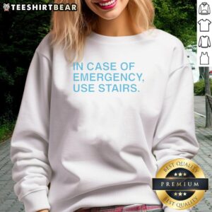 Awesome In Case Of Emergency Use Stairs sweatshirt featuring bold lettering and a stylish design for casual wear.