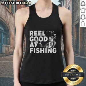 Awesome reel good at fishing tank top featuring a vibrant fishing graphic, perfect for fishing enthusiasts and casual wear.