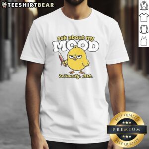 Funny Killer Chicken T-Shirt with 'Good Ask About My Mood Seriously' text, perfect for casual wear and poultry lovers.