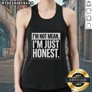 Good I'm Not Mean I'm Just Honest Tank Top design featuring bold text on a stylish tank top for casual wear.