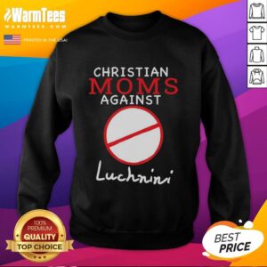 Hot Christian Moms Against Luchnini Sweatshirt featuring bold text design on a cozy fabric, perfect for casual wear.