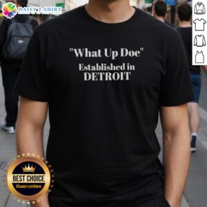 Top What Up Doe Established In Detroit T-Shirt featuring a bold graphic design celebrating Detroit culture.