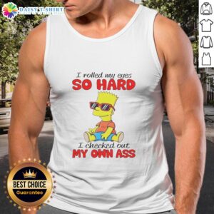 Funny tank top featuring 'I Rolled My Eyes So Hard I Checked Out My Own Ass' Simpson graphic design.