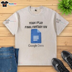 Official Yeah I Play Final Fantasy XIV Google Docs washed t-shirt, stylish design for gamers and fans of FF14.