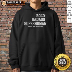 Bold Bad Superhuman Hoodie showcasing a unique design, perfect for expressing individuality and confidence in style.