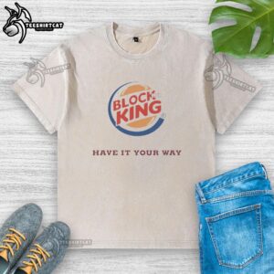 Alt Text: Premium Block King Have It Your Way Hamburger Logo on a stylish washed t-shirt, perfect for casual wear.
