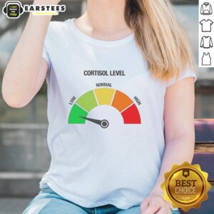 Funny meme on a ladies tee showcasing low cortisol levels with a humorous design, perfect for stress relief enthusiasts.