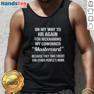Funny tank top design featuring 'Good Nicknaming My Coworker Mastercard' slogan about taking credit for others' work.