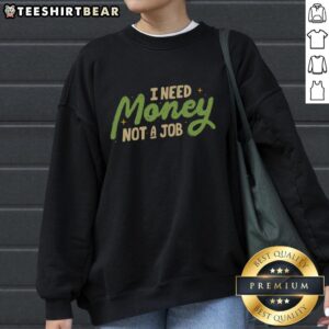 Pretty I Need Money Not A Job sweatshirt in stylish design, perfect for casual wear and expressing your unique attitude.