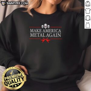 Alt Text: Retro Hot Make America Metal Again sweatshirt featuring skull designs, perfect for metal music fans.