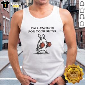 Funny Tall Enough For Your Shins tank top featuring a humorous graphic design, perfect for casual wear and laughs.