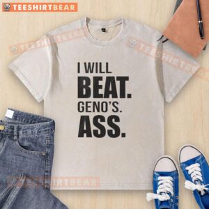 Good I Will Beat Geno's Ass Washed T-Shirt showcasing bold graphics and a comfortable fit for casual wear.