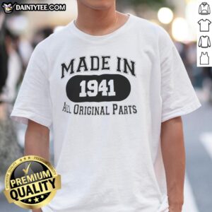 Nice Made In 1941 All Original Parts T-Shirt featuring vintage design and classic style for nostalgia lovers.