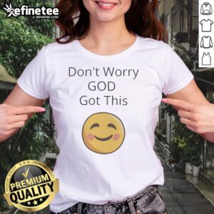 Top Don't Worry God Got This Smiley Face Ladies Tee with cheerful design, perfect for casual wear and uplifting messages.