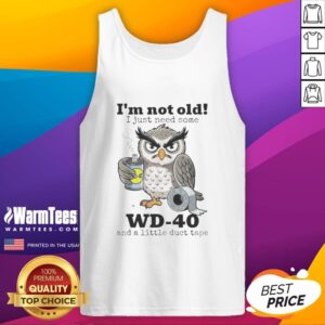 Funny owl tank top with text 'I'm not old, I just need some WD-40 and a little duct tape' for quirky fashion lovers.