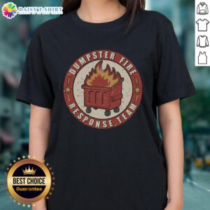 Nice Dumpster Fire Response Team Ladies Tee featuring a humorous graphic design for casual wear and fire safety awareness.