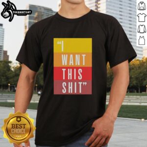 Original I Want This Shit T-Shirt featuring bold graphic design on a stylish black tee for casual wear.