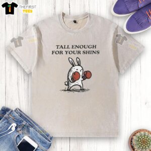 Alt Text: Humorous Tall Enough For Your Shins washed t-shirt design featuring playful graphics and a comfortable fit.