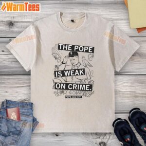 Premium washed T-shirt featuring 'The Pope is Weak on Crime' slogan, perfect for casual wear and expressing bold opinions.