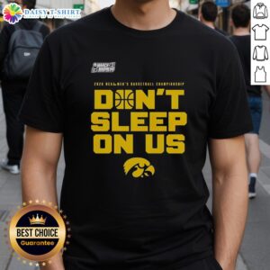 Top Iowa Hawkeyes 2026 NCAA Men's Basketball Tournament March Madness 'Don't Sleep On Us' T-Shirt design showcasing team spirit.