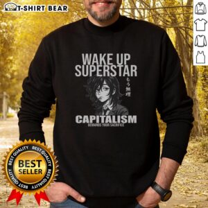 Anime sweatshirt featuring 'Wake Up Superstar: Capitalism Demands Your Sacrifice' design, perfect for fans of unique streetwear.