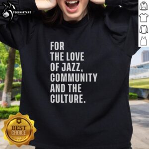 Good For The Love Of Jazz Community and Culture sweatshirt in vibrant colors, showcasing passion for jazz music and culture.