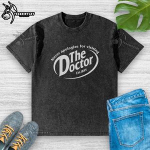 Alt Text: Nice Never Apologize For Visiting The Doctor washed t-shirt featuring a bold, motivational graphic design.