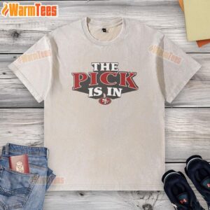 Awesome San Francisco 49ers Pick Is In washed t-shirt featuring bold team graphics, perfect for fans and game day attire.