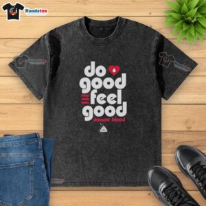 Premium Chattanooga Do Good Feel Good Donate Blood Blood Assurance washed t-shirt displayed on a wooden background.