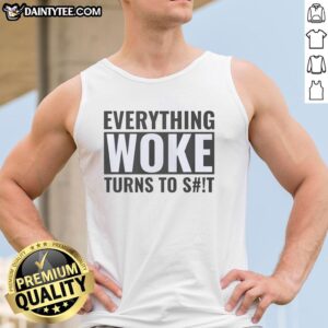 Alt Text: Original Everything Woke Turns to Sht Tank Top featuring bold text design on a stylish black background.
