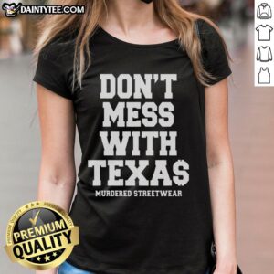 Stylish 'Dont Mess With Texas' ladies tee in streetwear fashion, perfect for bold statements and casual outfits.
