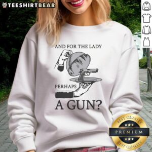 Good And For The Lady Perhaps A Gun Sweatshirt featuring a stylish graphic design, perfect for casual, trendy outfits.