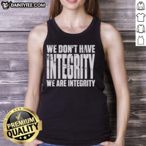 Official We Don't Have Integrity Tank Top featuring bold text design in a stylish and comfortable fit.